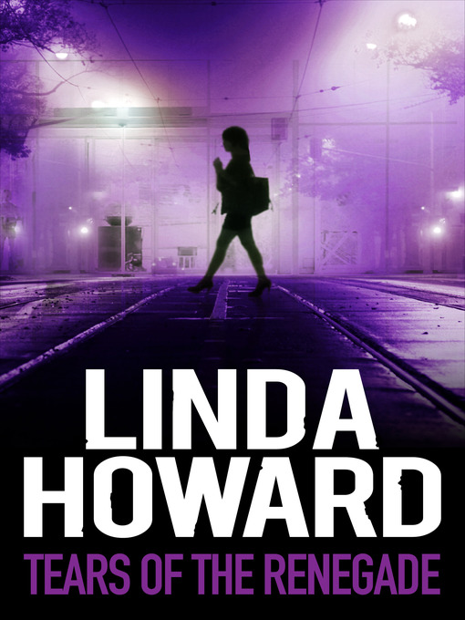 Title details for Tears of the Renegade by LINDA HOWARD - Available